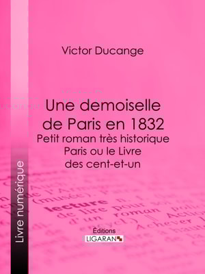 Une demoiselle de Paris en 1832 - Petit roman très historique