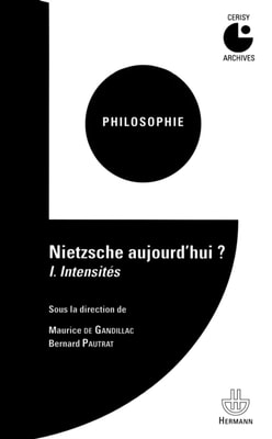 Nietzsche aujourd'hui ? Volume 1 : Intensités