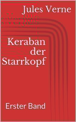 Keraban der Starrkopf. Erster Band