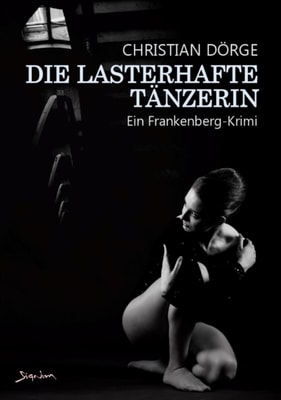 DIE LASTERHAFTE TÄNZERIN