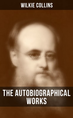 Autobiographical Works of Wilkie Collins