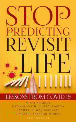 Stop Predicting - Revisit Life : Lessons from Covid 19