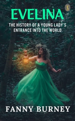Evelina, Or, the History of a Young Lady's Entrance into the World