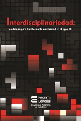 Interdisciplinariedad: un desafio para transformar la universidad en el siglo XXI