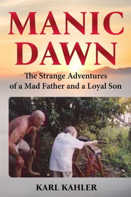 Manic Dawn: The Strange Adventures of a Mad Father and a Loyal Son