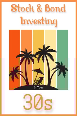 Stock & Bond Investing in Your 30s