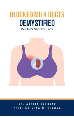 Blocked Milk Ducts Demystified: Doctor's Secret Guide