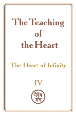 Teaching of the Heart: Volume IV - The Heart of Infinity