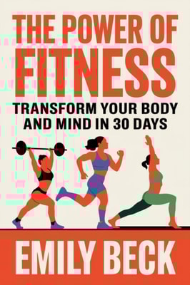 Power of Fitness Transform Your Body and Mind in 30 Days