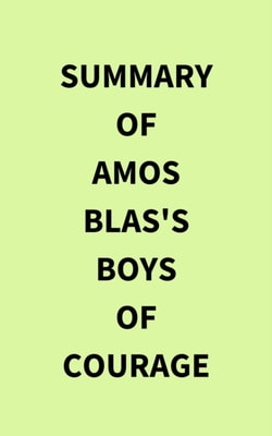 Summary of Amos Blas's Boys of Courage