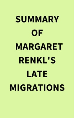 Summary of Margaret  Renkl's Late Migrations