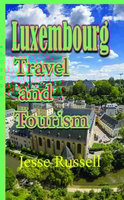 Luxembourg: Travel and Tourism