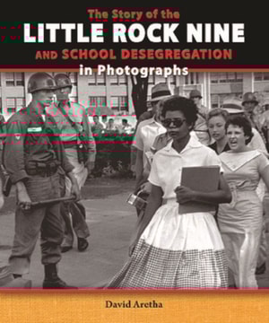 Story of the Little Rock Nine and School Desegregation in Photographs