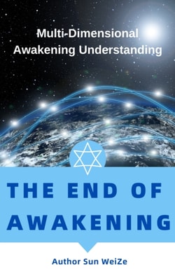 End Of Awakening Multi-Dimensional Awakening Understanding