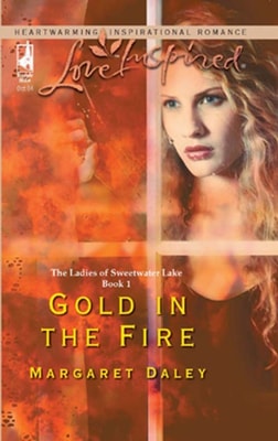 Gold in the Fire (Mills & Boon Love Inspired) (The Ladies of Sweetwater Lake, Book 1)
