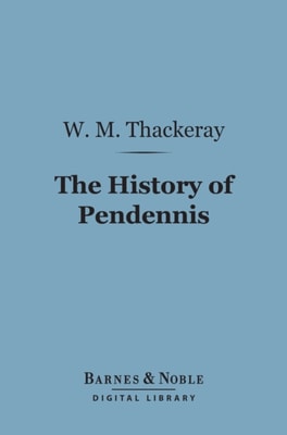 History of Pendennis (Barnes & Noble Digital Library)