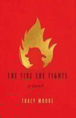 Fire She Fights: A Novel