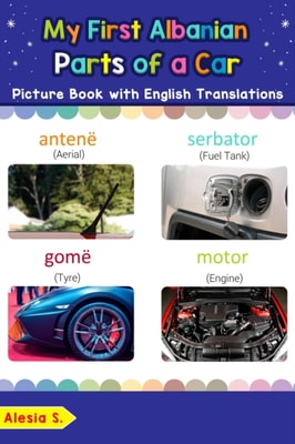 My First Albanian Parts of a Car Picture Book with English Translations