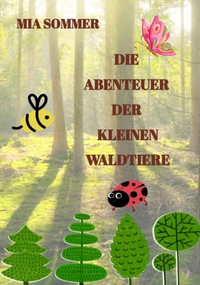 Die Abenteuer der kleinen Waldtiere