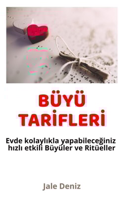BÜYÜ TARİFLERİ Evde kolaylıkla yapabileceğiniz hızlı etili Büyüler ve Ritüeller