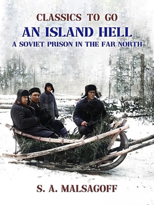 Island Hell A Soviet Prison in the Far North