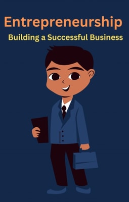Entrepreneurship Building a Successful Business