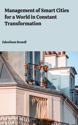 Management of Smart Cities for a World in Constant Transformation