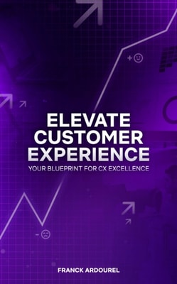 Elevate Customer Experience: Your Blueprint For CX Excellence
