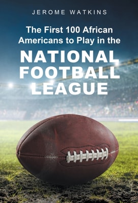 First 100 African Americans to Play in the National Football League