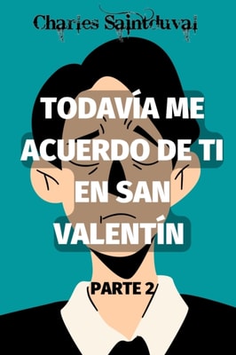 Todavia me acuerdo de ti en San Valentin Parte 2