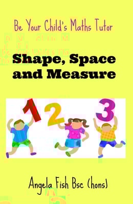 Be Your Child's Maths Tutor Book 3 - Shape, Space and Measure.