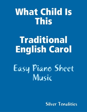 What Child Is This Traditional English Carol - Easy Piano Sheet Music