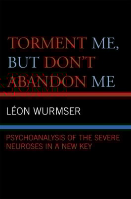 Torment Me, But Don't Abandon Me