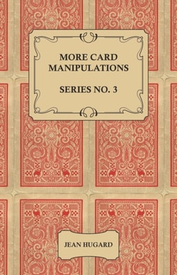 More Card Manipulations - Series No. 3