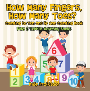 How Many Fingers, How Many Toes? Counting to Ten One by One Counting Book - Baby & Toddler Counting Books