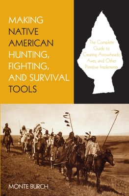 Making Native American Hunting, Fighting, and Survival Tools