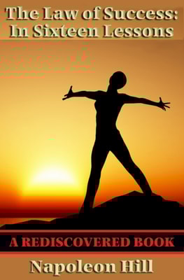 Law of Success: in Sixteen Lesson (Rediscovered Books)