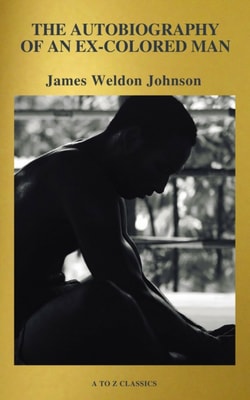 Autobiography of an Ex-Colored Man (Active TOC, Free Audiobook) (A to Z Classics)