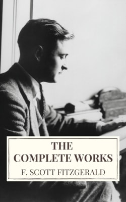 Complete Works of F. Scott Fitzgerald