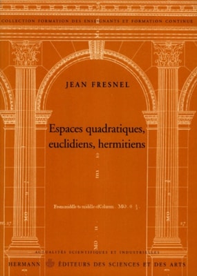 Espaces quadratiques, euclidiens, hermitiens