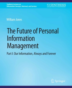 Future of Personal Information Management, Part I