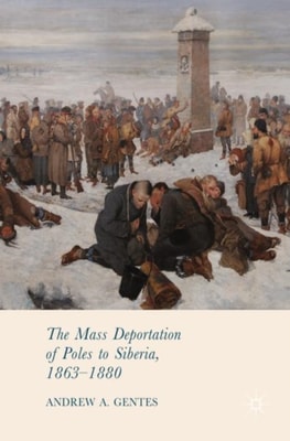 Mass Deportation of Poles to Siberia, 1863-1880