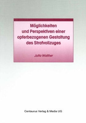 Möglichkeiten und Perspektiven einer opferbezogenen Gestaltung des Strafvollzuges
