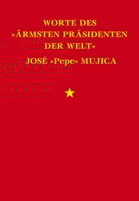 Worte des "ärmsten Präsidenten der Welt" José "Pepe" Mujica