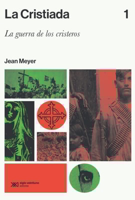 La Cristiada. Vol. 1 