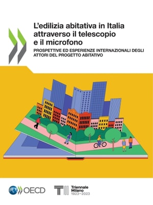 L'edilizia abitativa in Italia attraverso il telescopio e il microfono Prospettive ed esperienze internazionali degli attori del progetto abitativo