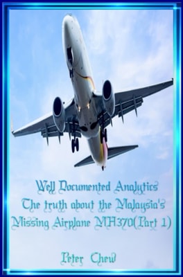 Well Documented Analytics. The truth about the Malaysia's Missing Airplane MH370(Part 1)