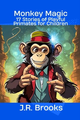 Monkey Magic: 17 Stories of Playful Primates for Children