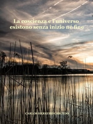 La Coscienza E L'Universo Esistono Senza Inizio Ne Fine