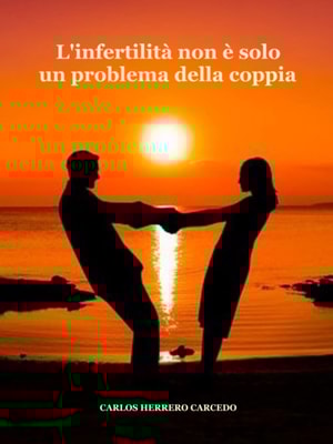 L'Infertilita Non E Solo Un Problema Della Coppia